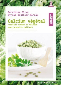 A lire : « Calcium végétal, recettes riches en calcium sans produits laitiers »